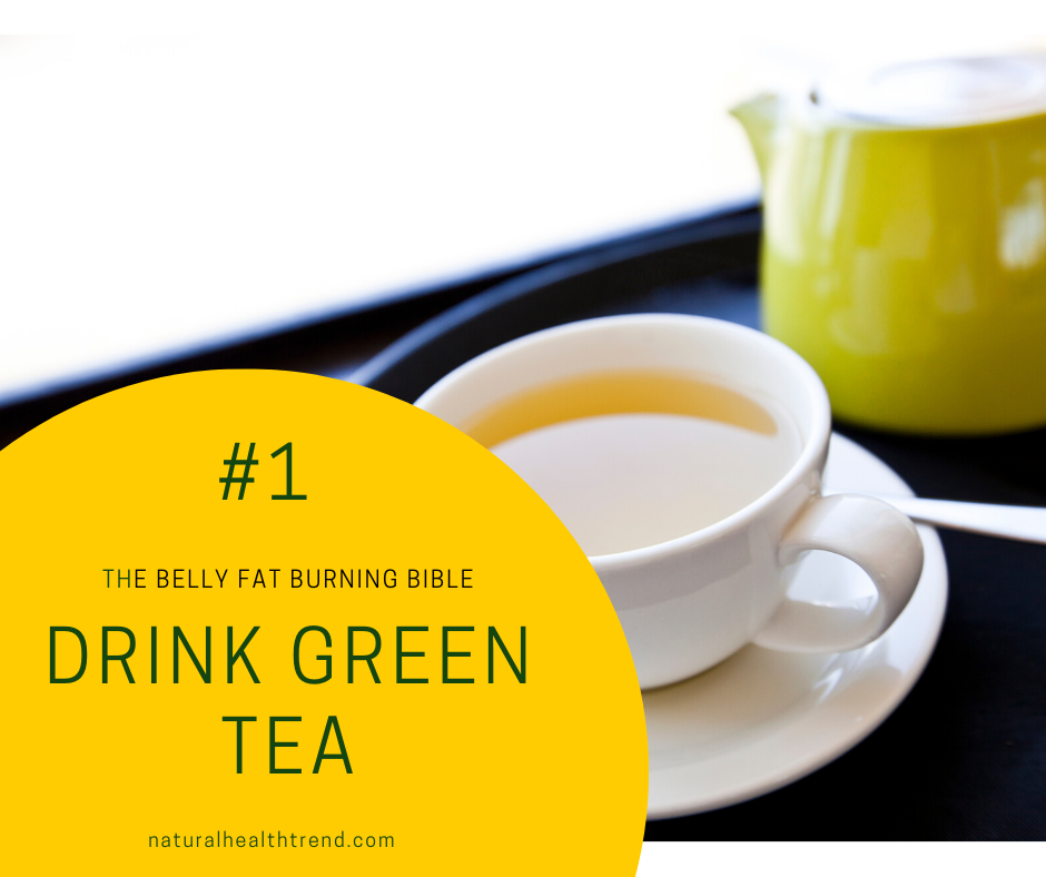 Drink Green Tea to help boost your metabolism and regulate blood pressure